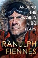 Around The World In 80 Years di Ranulph Fiennes edito da Hodder & Stoughton