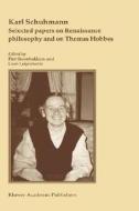 Selected papers on Renaissance philosophy and on Thomas Hobbes di Karl Schuhmann edito da Springer Netherlands