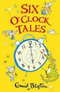Six O'clock Tales di Enid Blyton edito da Egmont Uk Ltd