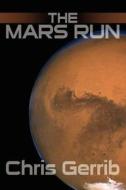 The Mars Run di Christopher Gerrib edito da Lulu.com
