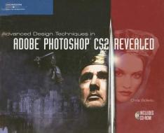 Advanced Design Techniques In Adobe Photoshop Cs2, Revealed di Chris Botello edito da Cengage Learning, Inc
