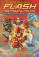 The Flash: The Legends of Forever (Crossover Crisis #3) di Barry Lyga edito da AMULET BOOKS