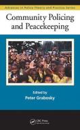 Community Policing and Peacekeeping di Peter Grabosky edito da CRC Press