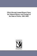 First-Second Annual Report Upon the Natural History and Geolog y of the State of Maine. 1861-1862. di Scientific Surv Maine Scientific Survey, Maine Scientific Survey edito da UNIV OF MICHIGAN PR