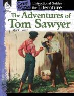 The Adventures of Tom Sawyer: An Instructional Guide for Literature di Suzanne Barchers edito da SHELL EDUC PUB