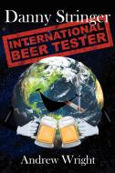 Danny Stringer (International Beer Tester) di Andrew Wright edito da AuthorHouse UK