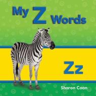 My Z Words (More Consonants, Blends, and Digraphs) di Sharon Coan edito da SHELL EDUC PUB