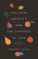 Cultural Identity And The Purposes Of God di Steven M. Bryan edito da Crossway Books