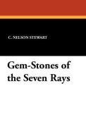 Gem-Stones of the Seven Rays di C. Nelson Stewart edito da Wildside Press