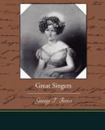 Great Singers di George T. Ferris edito da Book Jungle