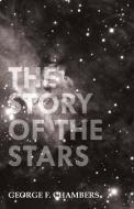 The Story of the Stars di George F. Chambers edito da Courthope Press