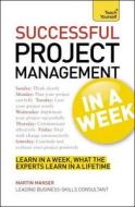Project Management In A Week di Martin Manser, Mark Brown edito da Hodder & Stoughton General Division