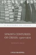 Spain's Centuries of Crisis di Teofilo F. Ruiz edito da John Wiley & Sons