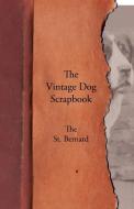 The Vintage Dog Scrapbook - The St. Bernard di Various edito da Vintage Dog Books