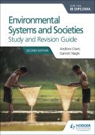 Environmental Systems and Societies for the IB Diploma Study and Revision Guide di Andrew Davis, Garrett Nagle edito da Hodder Education Group