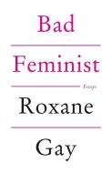 Bad Feminist di Roxane Gay edito da Little, Brown Book Group