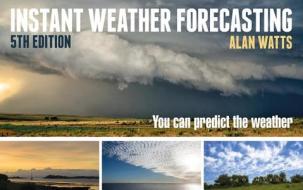 Instant Weather Forecasting di Alan Watts edito da Bloomsbury Publishing PLC