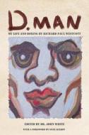 D. Man: My Life and Boxing: By Richard Paul Westcott di John White edito da Authorhouse