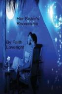 Her Sister's Roommate di Faith Loveright edito da Createspace