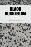 Black Bubblegum di William a. Gonzalez edito da Xlibris