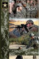 Army Doctrine Publication Adp 1 the Army with Change 2, 6 August 2013 di United States Government Us Army edito da Createspace