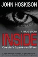 Inside - One Man's Experience of Prison di MR John Hoskison edito da Createspace