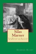 Silas Marner: The Weaver of Raveloe; In English and Spanish di George Eliot edito da Createspace