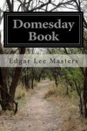 Domesday Book di Edgar Lee Masters edito da Createspace