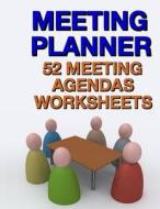 Meeting Planner: 52 Meeting Agendas Worksheets di Frances P. Robinson edito da Createspace