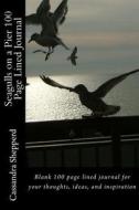 Seagulls on a Pier 100 Page Lined Journal: Blank 100 Page Lined Journal for Your Thoughts, Ideas, and Inspiration di Cassandra Shepperd edito da Createspace
