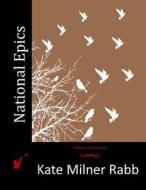 National Epics di Kate Milner Rabb edito da Createspace