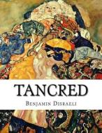 Tancred: Or, the New Crusade di Benjamin Disraeli edito da Createspace