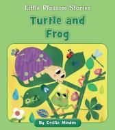 Turtle and Frog di Cecilia Minden edito da CHERRY BLOSSOM PR
