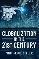 Globalization in the 21st Century di Manfred B. Steger edito da ROWMAN & LITTLEFIELD