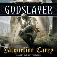 Godslayer: Volume II of the Sundering di Jacqueline Carey edito da Tantor Audio