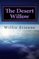Desert Willow di Mr Willio Etienne Junior edito da Createspace Independent Publishing Platform