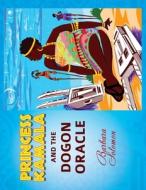 Princess Kamala and The Dogon Oracle di Barbara Solomon edito da XULON PR