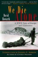 We Die Alone di David Howarth edito da Rowman & Littlefield
