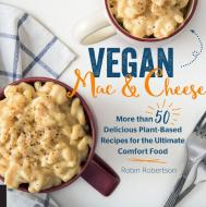 Vegan Mac and Cheese di Robin Robertson edito da Harvard Common Press,U.S.
