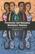 Preventing and Managing Workplace Violence: Legal and Strategic Guidelines edito da American Bar Association