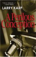 A Perilous Conception: A Detective Baumgartner Mystery di Larry Karp edito da Poisoned Pen Press
