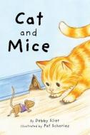 Cat and Mice di Debby Slier, Pat Schories edito da STAR BRIGHT BOOKS