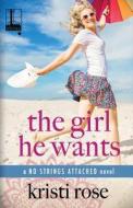 The Girl He Wants di Kristi Rose edito da Kensington Publishing