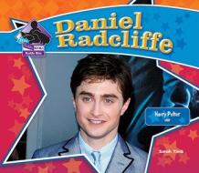 Daniel Radcliffe: Harry Potter Star di Sarah Tieck edito da Buddy Books