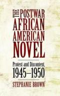 The Postwar African American Novel di Stephanie Brown edito da University Press of Mississippi