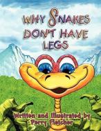 Why Snakes Don't Have Legs di Perry Fletcher edito da America Star Books