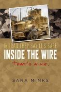In Iraq They Say It's Safe Inside The Wire di Sara J Minks edito da Eloquent Books
