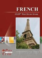 French CLEP Test Study Guide di Passyourclass edito da Breely Crush Publishing