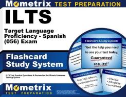 Ilts Target Language Proficiency - Spanish (056) Exam Flashcard Study System: Ilts Test Practice Questions and Review for the Illinois Licensure Testi edito da Mometrix Media LLC