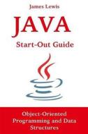 Java Start-Out Guide: Object-Oriented Programming and Data Structures di James Lewis edito da LIGHTNING SOURCE INC